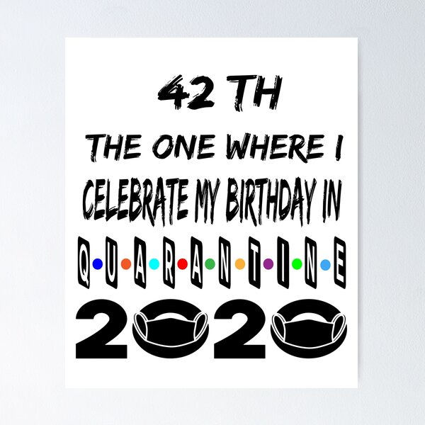 Item preview, The 1 Where I Celebrate My Birthday In Quarantine 42 Th designed and sold by Ms-Nach.