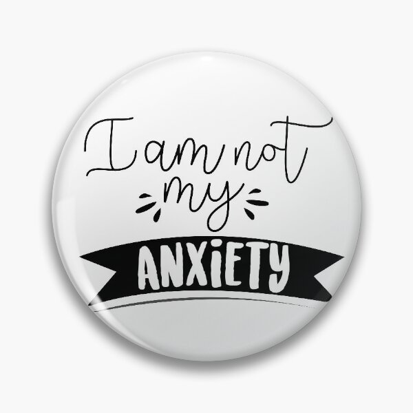 I am not my anxiety typography design Pin