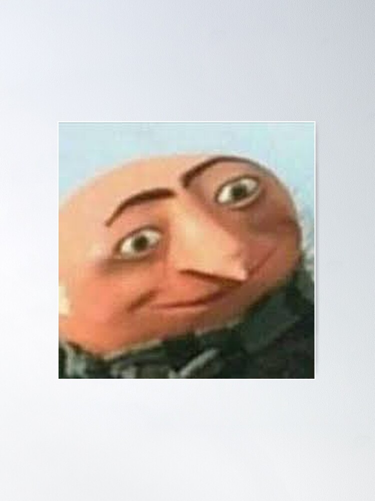 Gru Meme Face Poster for Sale by itsjustpeachy