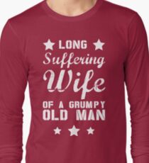 Long Suffering Wife of a Grumpy old man Long Sleeve T-Shirt