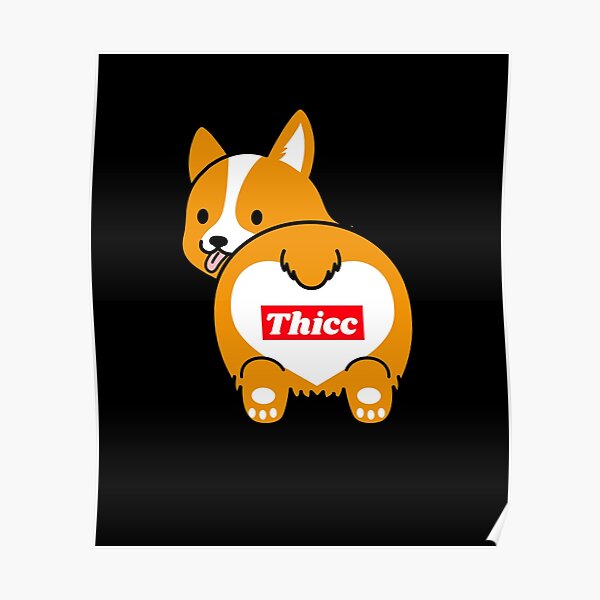 THICC Corgi Poster