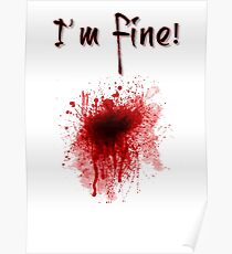 I'm Fine ! Blood Splatter Poster
