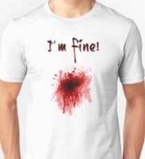 I'm Fine ! Blood Splatter Unisex T-Shirt