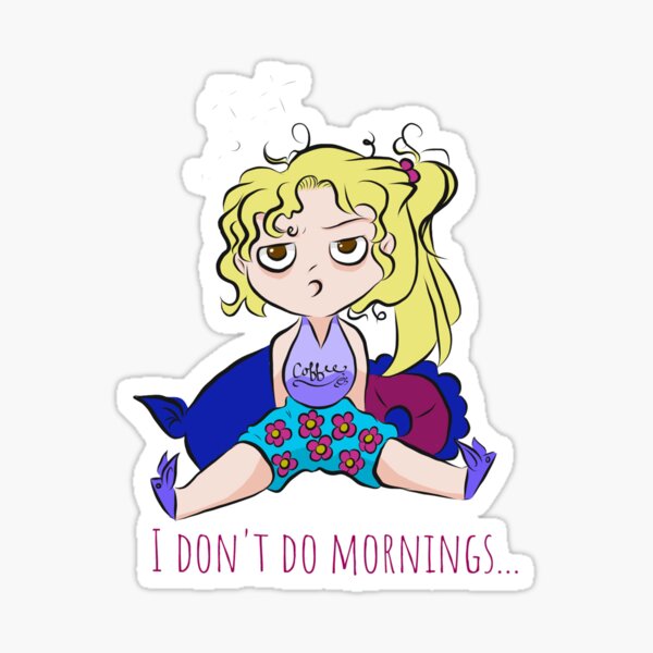 I don't do mornings Sticker