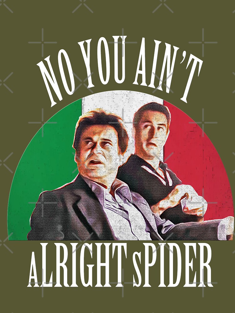 Goodfellas Scene- No You Ain't alright Spider | Essential T-Shirt