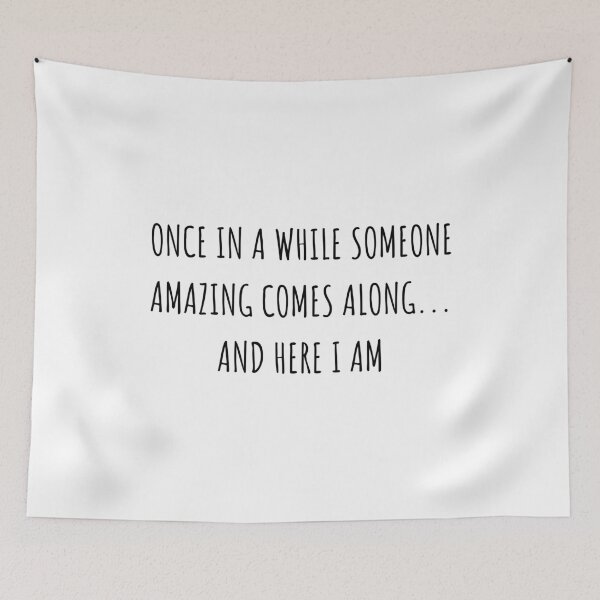 Item preview, Once in a While Someone Amazing Comes Along and Here I Am designed and sold by JustCreativity.