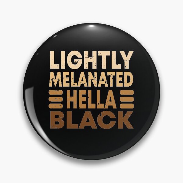 Item preview, Lightly Melanated Hella Black designed and sold by BAISSANE.