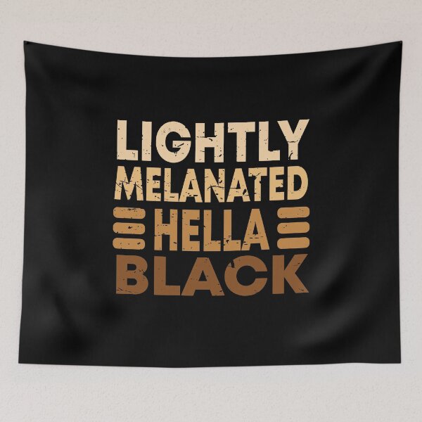 Item preview, Lightly Melanated Hella Black designed and sold by BAISSANE.