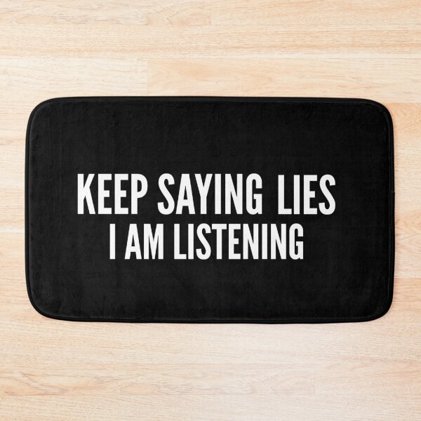 Item preview, Keep Saying lies i am listening  designed and sold by Wideworld.