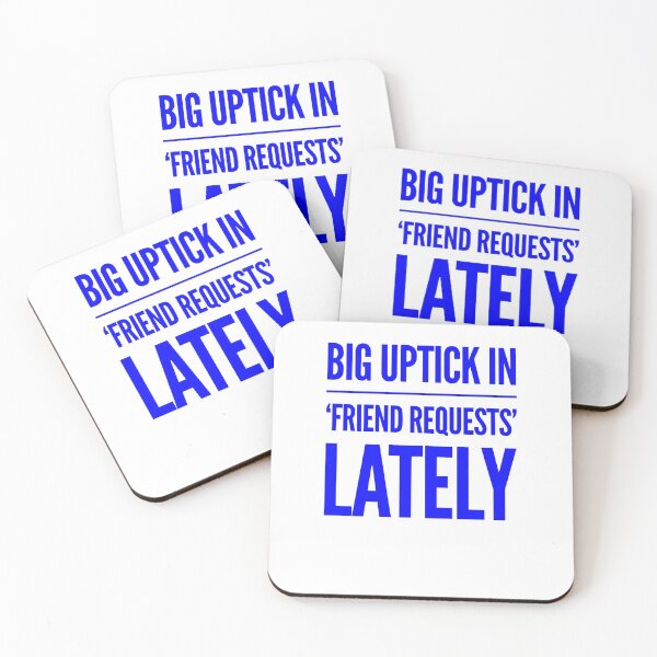 Item preview, Big Uptick In 'Friend Requests' Lately designed and sold by OfferHeat.