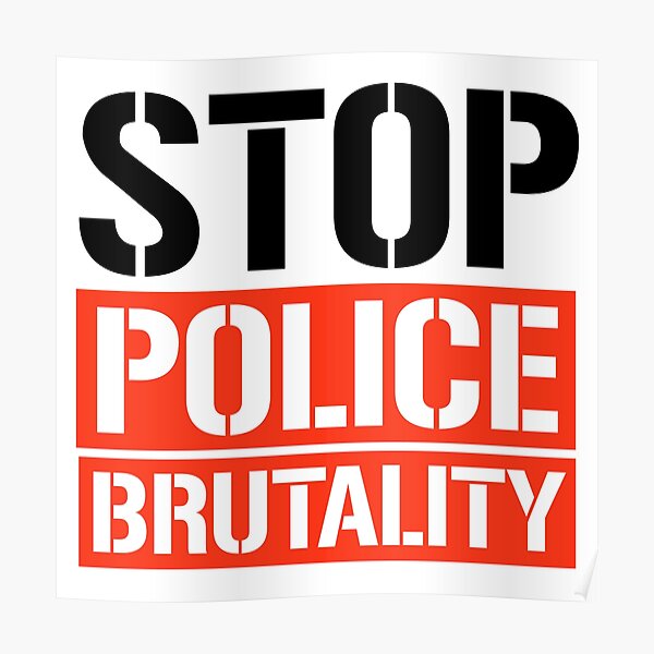 "Stop Police Brutality" Poster for Sale by partyfarty Redbubble