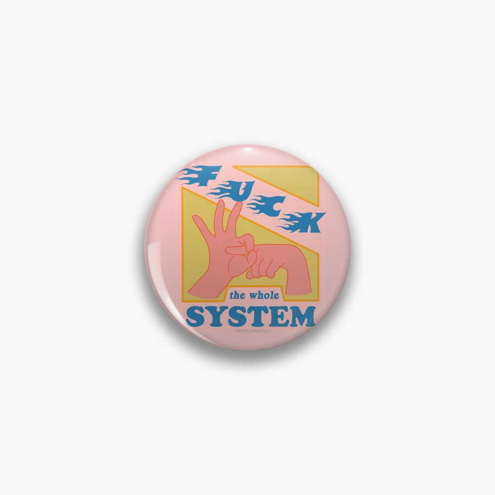 F*ck The System - The Peach Fuzz Pin