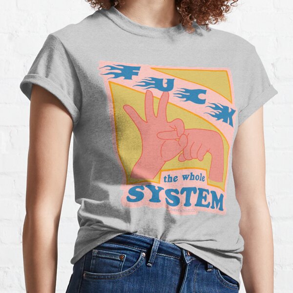 F*ck The System - The Peach Fuzz Classic T-Shirt