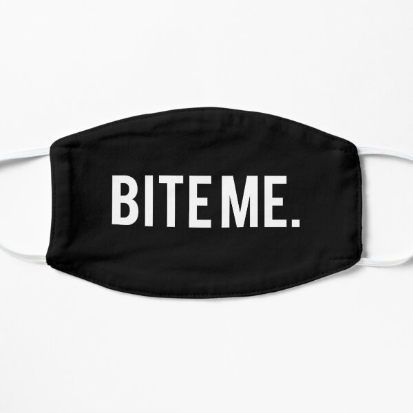 BITE ME. Flat Mask