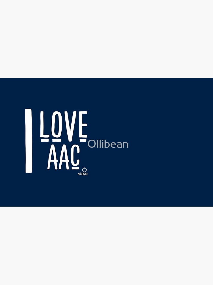 I Love AAC by Ollibean
