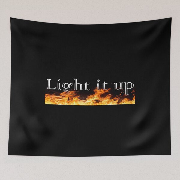 Item preview, Light it up Burning in Fire designed and sold by Parvizjon Sharipov.