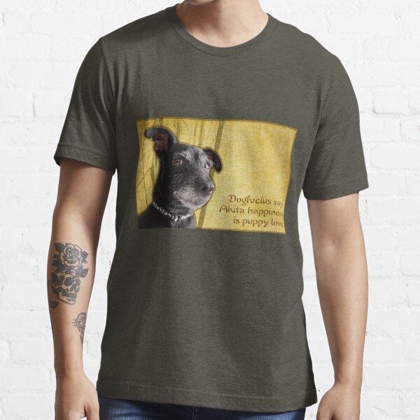 Dogfucius say: Akita happiness is puppy love. Essential T-Shirt