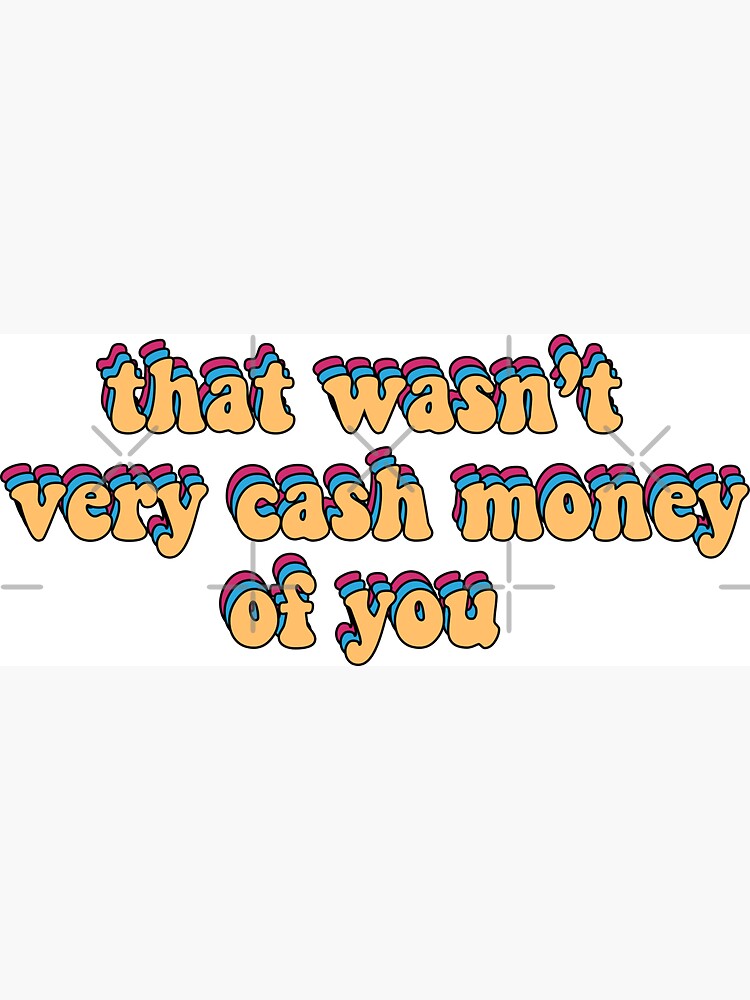 that wasn’t very cash money of you by saracreates