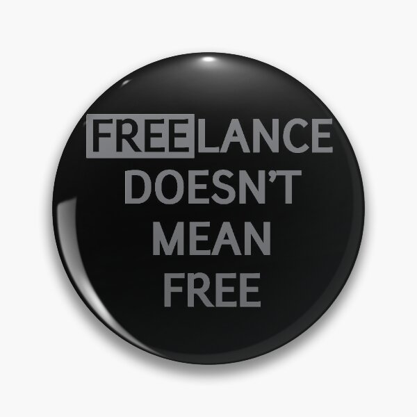 Item preview, Freelance Doesn't Mean Free designed and sold by AndrewY.