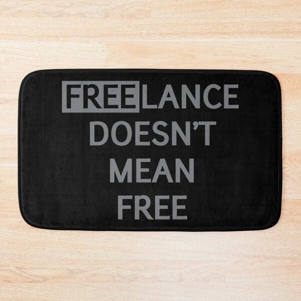 Item preview, Freelance Doesn't Mean Free designed and sold by AndrewY.