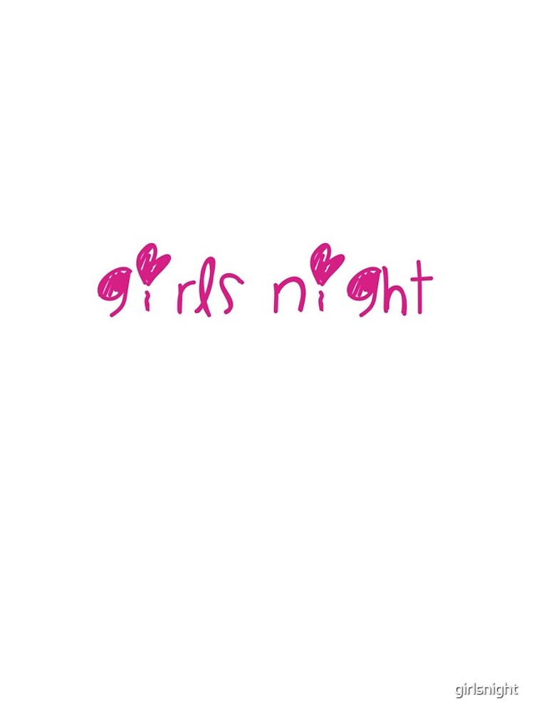 Girls Night Merchandise - White by girlsnight