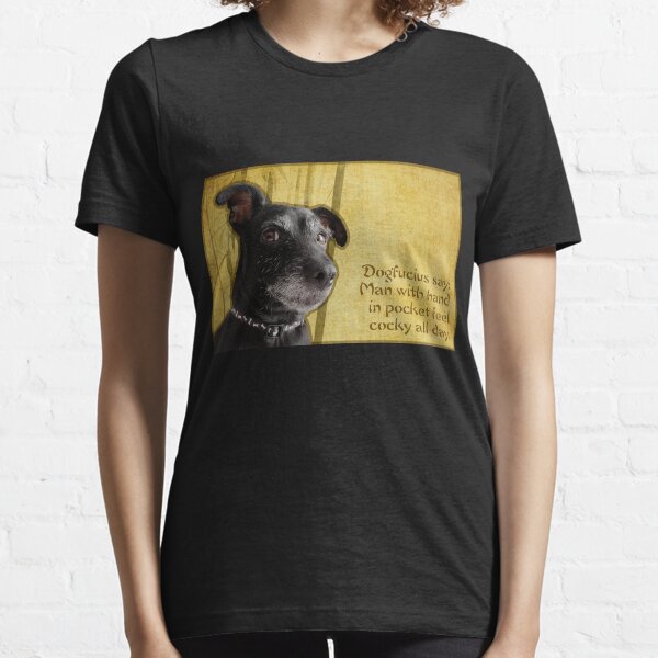 Dogfucius say: Man with hand in pocket feel cocky all day. Essential T-Shirt