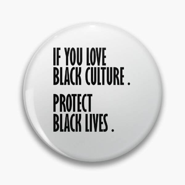 Item preview, IF YOU LOVE BLACK CULTURE PROTECT BLACK LIVES designed and sold by T-DESIGNEDZ.