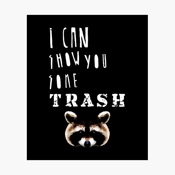 Item preview, I Can Show You Some Trash designed and sold by Amarita.