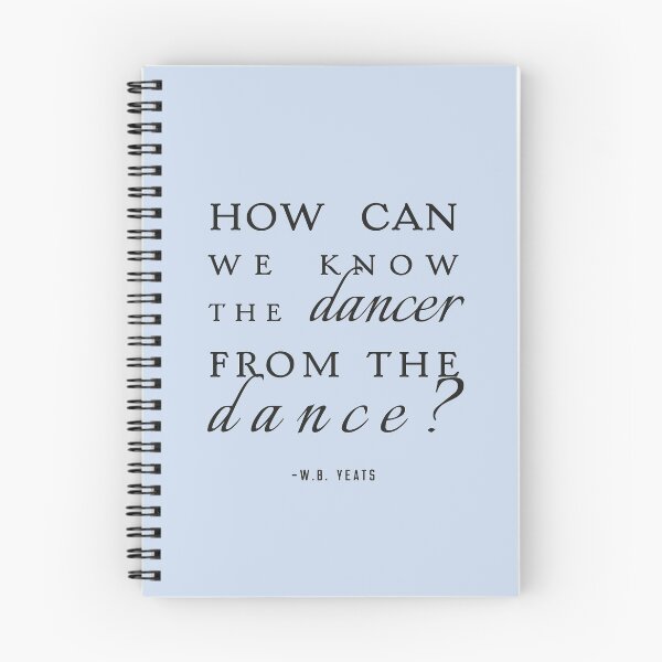 Item preview, Know the Dancer from the Dance, W.B Yeats designed and sold by shminoa.
