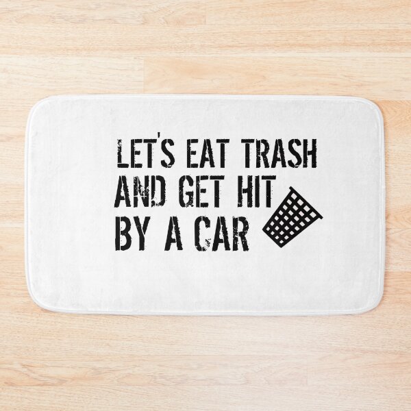 Item preview, Lets Eat Trash And Get Hit By A Car designed and sold by Wideworld.