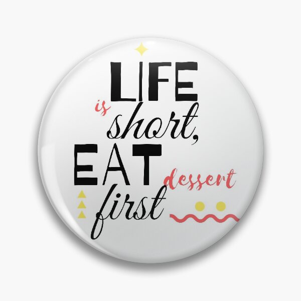 Item preview, Life is Short, Eat Dessert First designed and sold by Mochaprints.