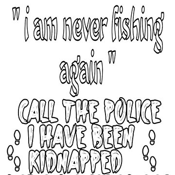 Fishing quotes,funny fishing gifts,funny fishing saying Art Print