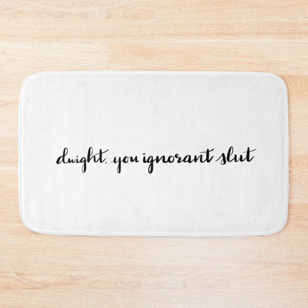 Item preview, Dwight, You Ignorant Slut designed and sold by annmariestowe.