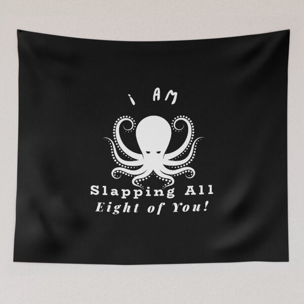 Item preview, I'm An Octopus Slapping All Eight Of You designed and sold by BrinyTruthCo.