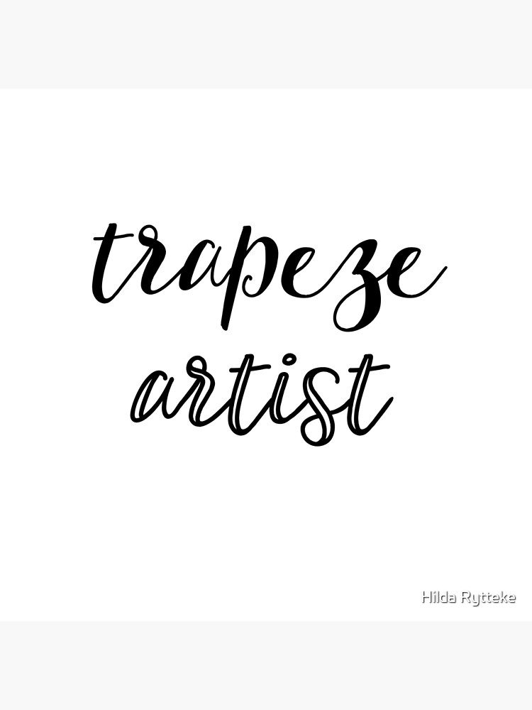 "Trapeze Artist (black text)" Poster by hrytteke Redbubble