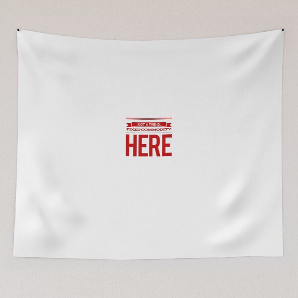 Item preview, Not A Trend:  Fixed Commodity Here designed and sold by OfferHeat.