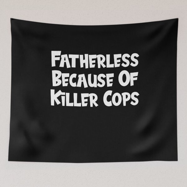 Item preview, Fatherless Because of killer cops designed and sold by Merch By ika.