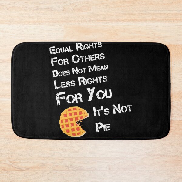 Item preview, Equal rights for others does not mean less rights for you. It's not Pie. designed and sold by jozefds.