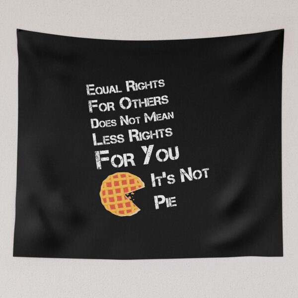 Item preview, Equal rights for others does not mean less rights for you. It's not Pie. designed and sold by jozefds.