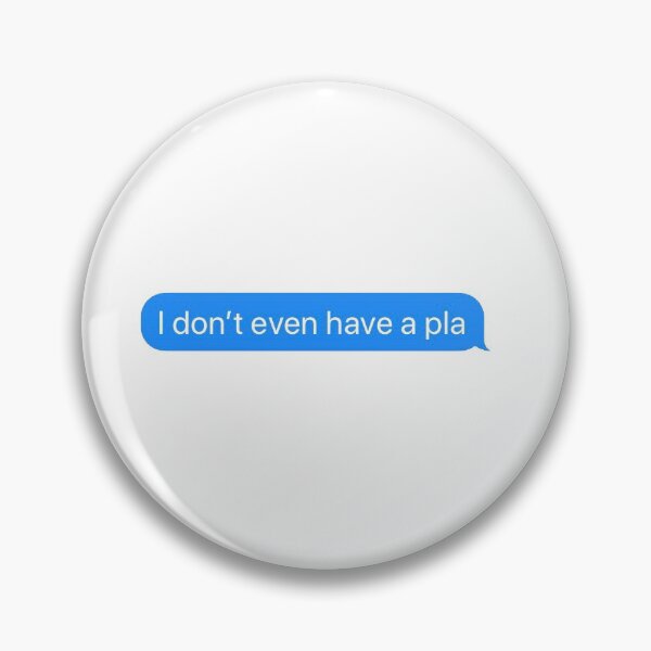 Item preview, I don't even have a pla designed and sold by BaileyRogers24.