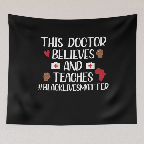 Item preview, This Doctor Believes And Teaches Black Lives Matter designed and sold by Merch By ika.