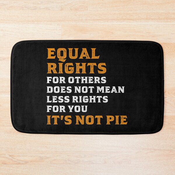 Item preview, Equal rights for others does not mean less rights for you. It's not Pie. designed and sold by jozefds.