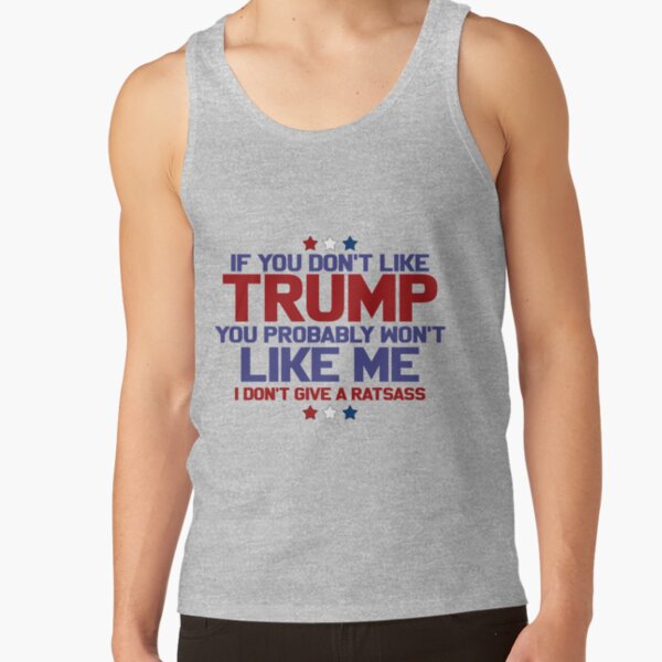 If You Don't Like TRUMP Tank Top