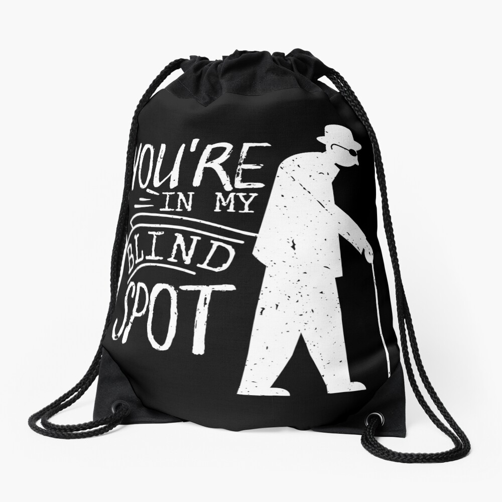 "Blind Person Blind People Gift T You're in my Blind Spot" Drawstring