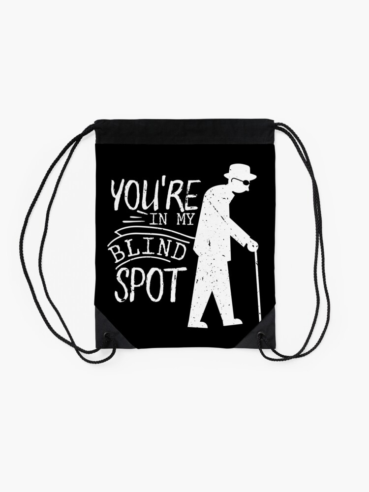 "Blind Person Blind People Gift T You're in my Blind Spot" Drawstring