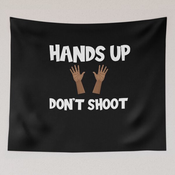 Item preview, Hands Up Means Don't Shoot designed and sold by Merch By ika.
