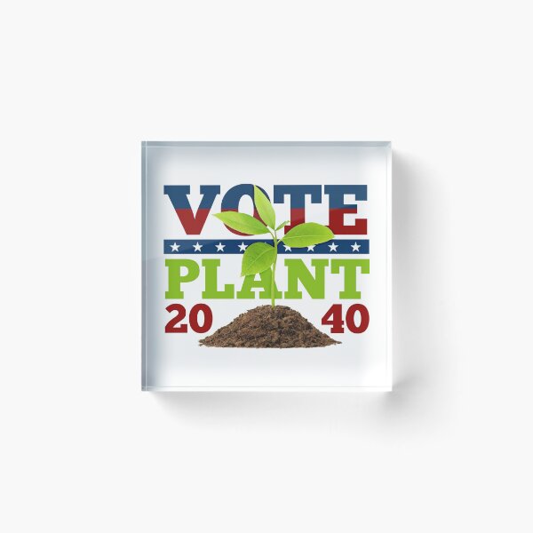 Item preview, It's 2040. Our President is a Plant! designed and sold by AliceCorsairs.