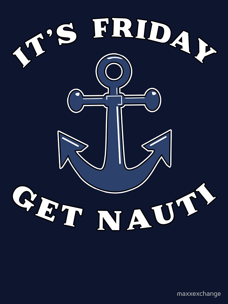Thumbnail 7 of 7, Classic T-Shirt, Its Friday Get Nauti Seashore Buoy Powerboat Pun. designed and sold by maxxexchange.