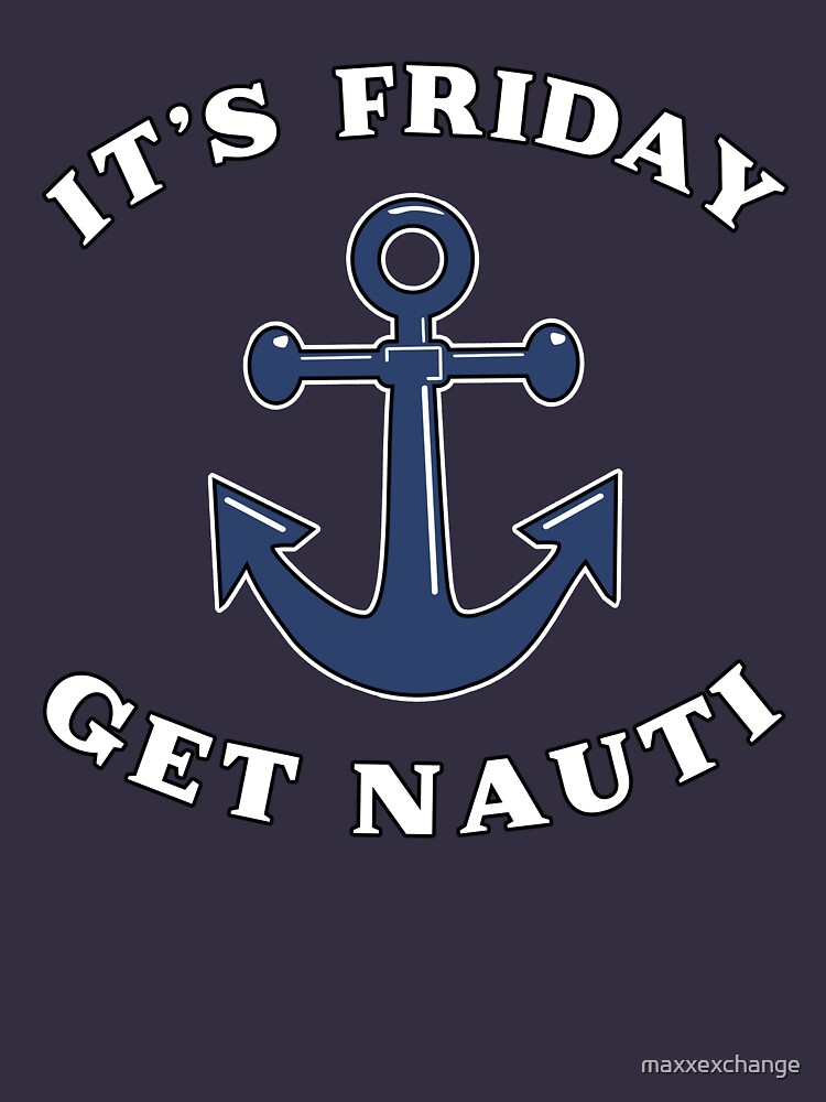 Thumbnail 3 of 3, Fitted Scoop T-Shirt, Its Friday Get Nauti Seashore Buoy Powerboat Pun. designed and sold by maxxexchange.