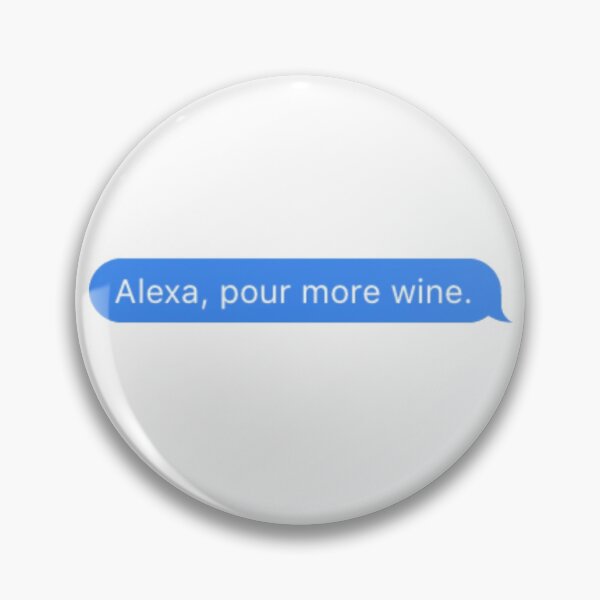 Item preview, Alexa, pour more wine. designed and sold by gillwalt.
